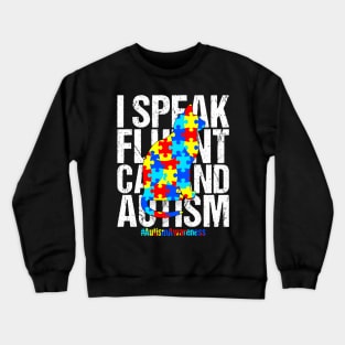 I Speak Fluent Cat And Autism Funny Autism Cat T-Shirt Crewneck Sweatshirt